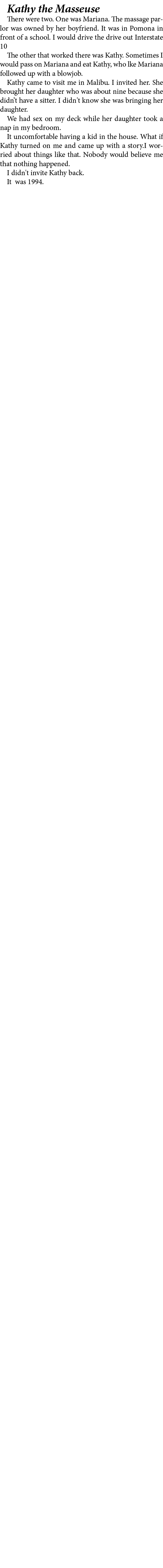 Kathy the Masseuse There were two. One was Mariana. The massage parlor was owned by her boyfriend. It was in Pomona i...