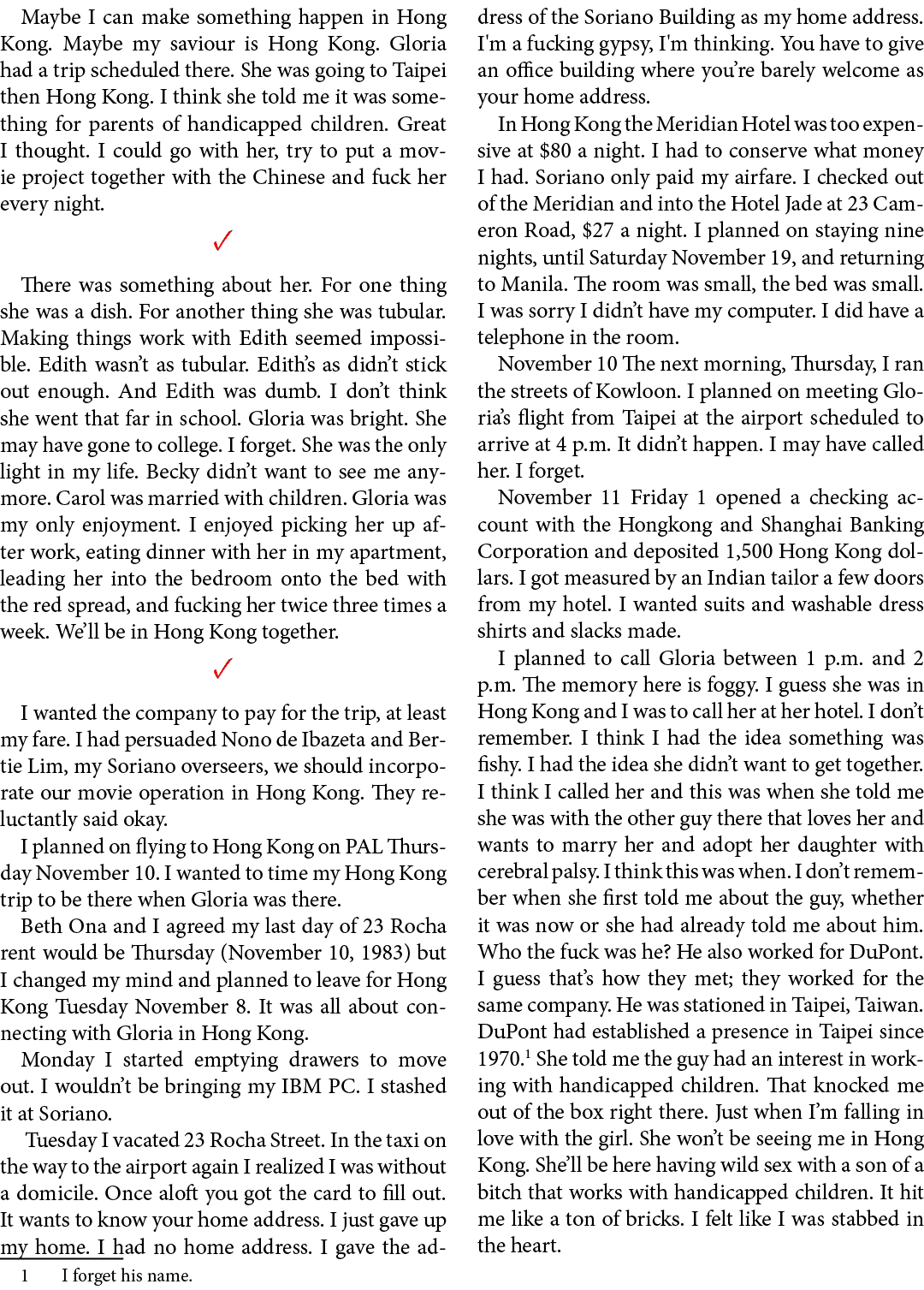 Maybe I can make something happen in Hong Kong. Maybe my saviour is Hong Kong. Gloria had a trip scheduled there. She...