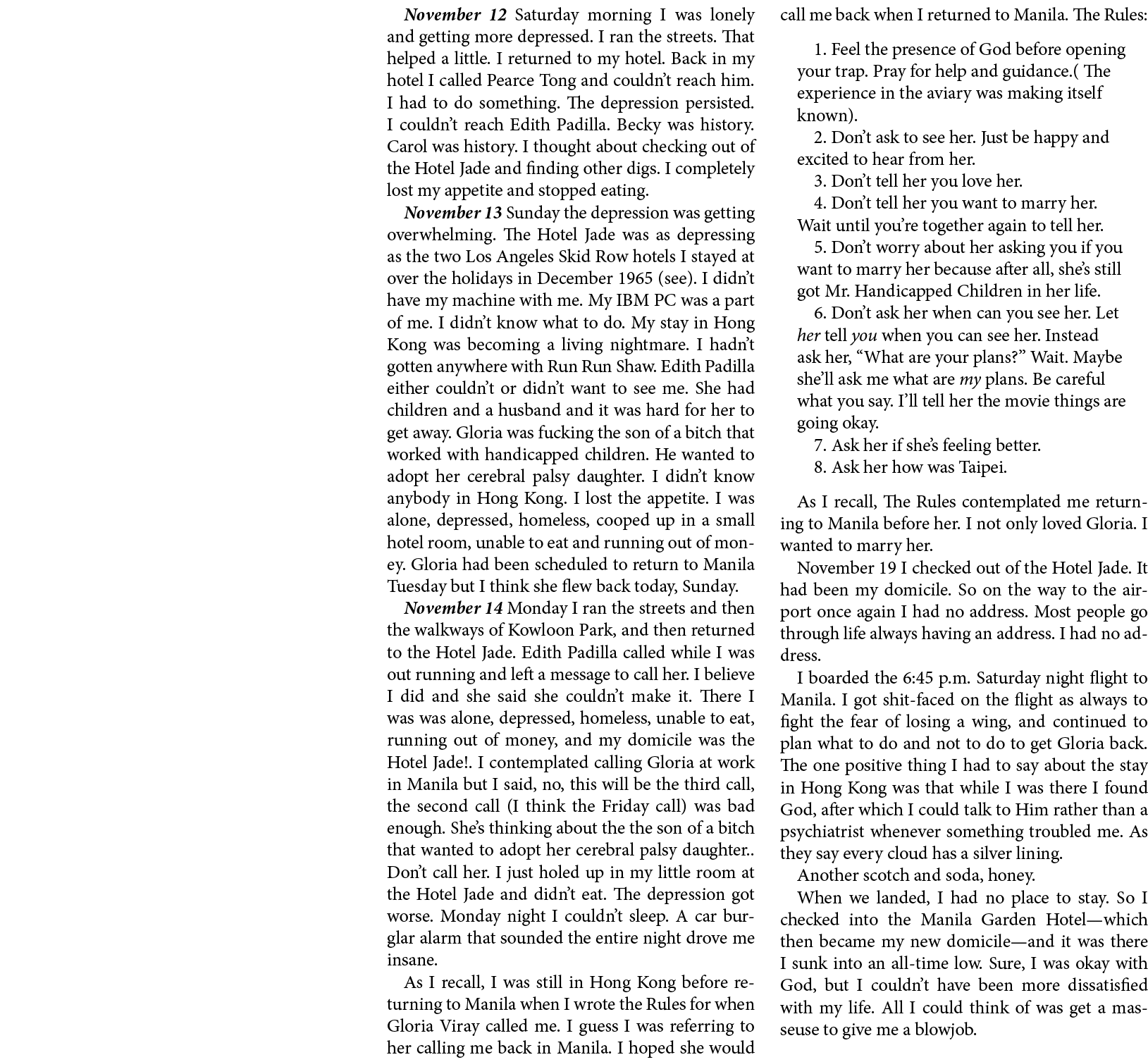 November 12 Saturday morning I was lonely and getting more depressed. I ran the streets. That helped a little. I retu...