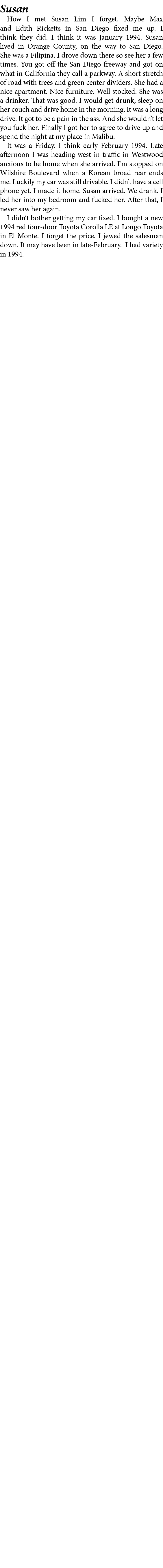 Susan How I met Susan Lim I forget. Maybe Max and Edith Ricketts in San Diego fixed me up. I think they did. I think ...