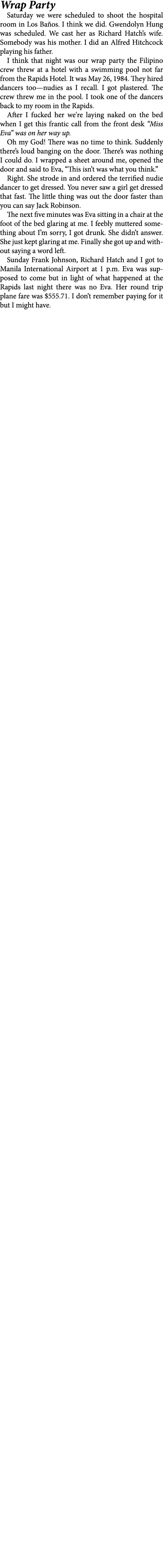 Wrap Party Saturday we were scheduled to shoot the hospital room in Los Ba os. I think we did. Gwendolyn Hung was sch...