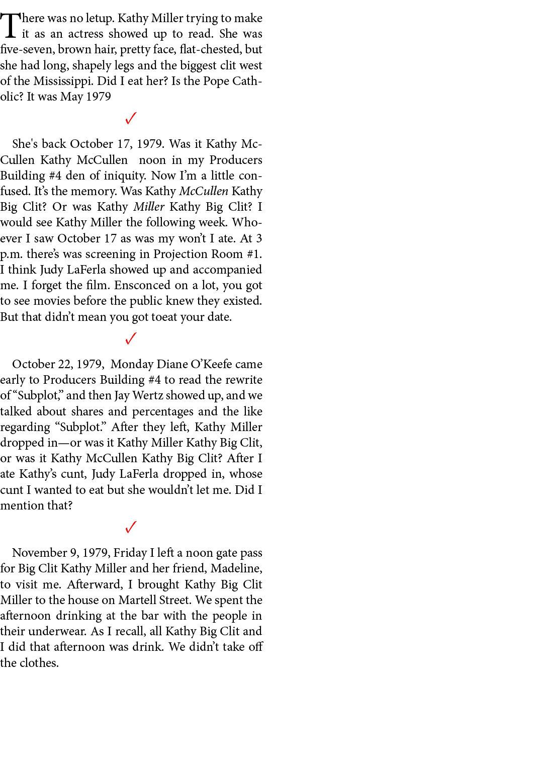 There was no letup. ﻿Kathy Miller trying to make it as an actress showed up to read. She was five seven, brown hair, ...