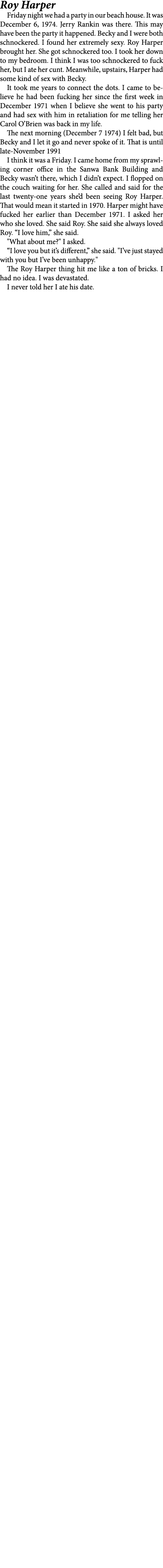 Roy Harper Friday night we had a party in our beach house. ﻿It was December 6, 1974. Jerry Rankin was there. This may...