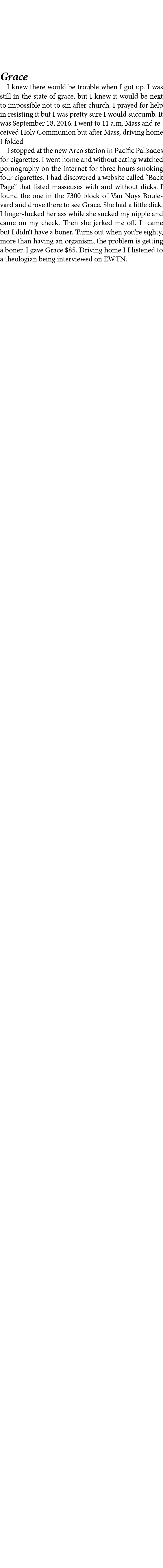  Grace I knew there would be trouble when I got up. I was still in the state of grace, but I knew it would be next to...