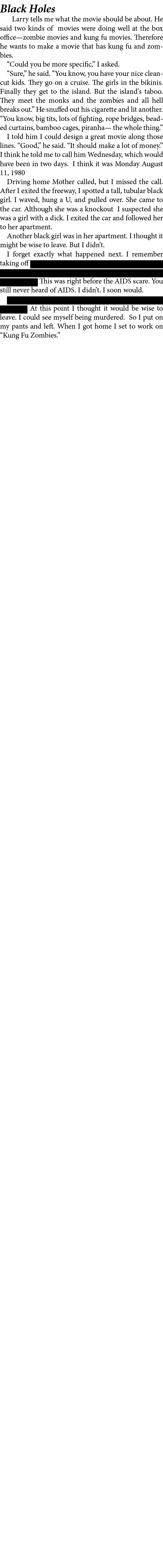 Black Holes Larry tells me what the movie should be about. He said two kinds of movies were doing well at the box off...