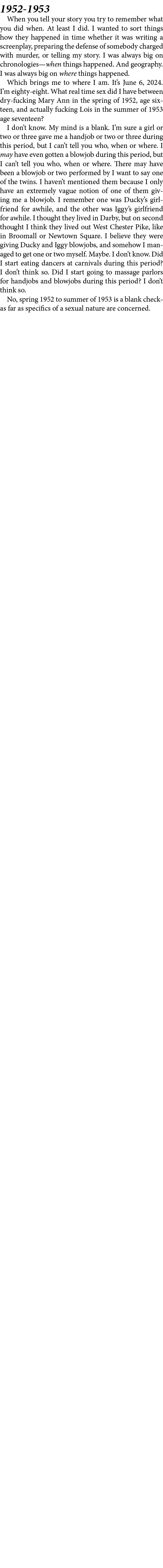 1952 1953 When you tell your story you try to remember what you did when. At least I did. I wanted to sort things how...