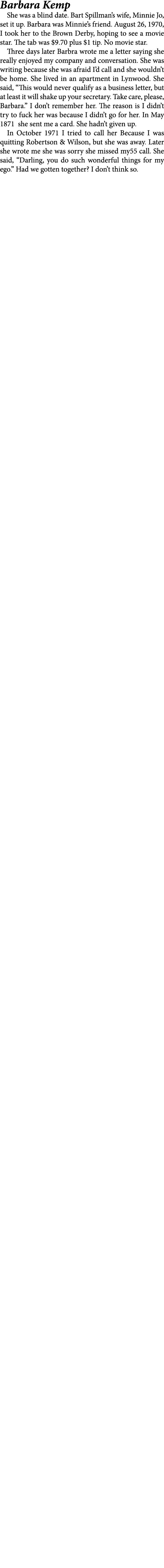 Barbara Kemp She was a blind date. ﻿Bart Spillman’s wife, Minnie Jo, set it up. Barbara was Minnie’s friend. August 2...