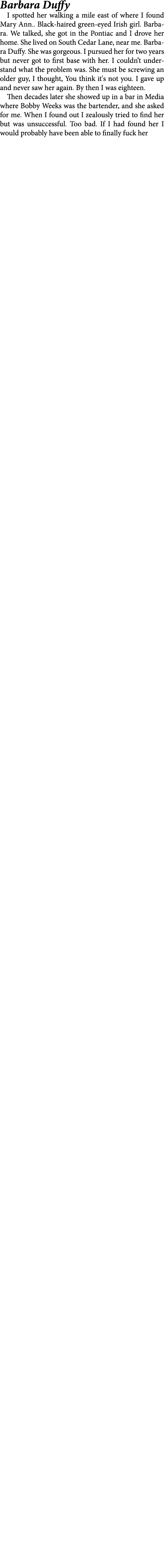 Barbara Duffy I spotted her walking a mile east of where I found Mary Ann.. Black haired green eyed Irish girl. Barba...