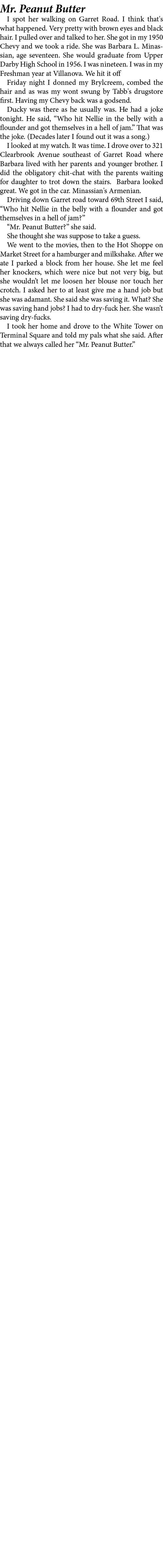 Mr. Peanut Butter I spot her walking on Garret Road. I think that's what happened. Very pretty with brown eyes and bl...