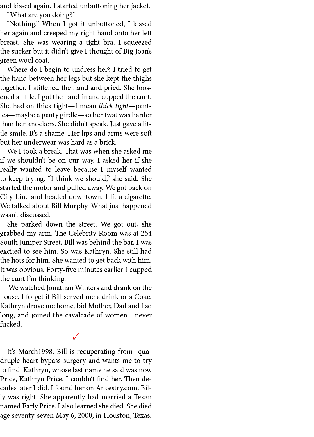 and kissed again. I started unbuttoning her jacket. “What are you doing?” “Nothing.” When I got it unbuttoned, I kiss...