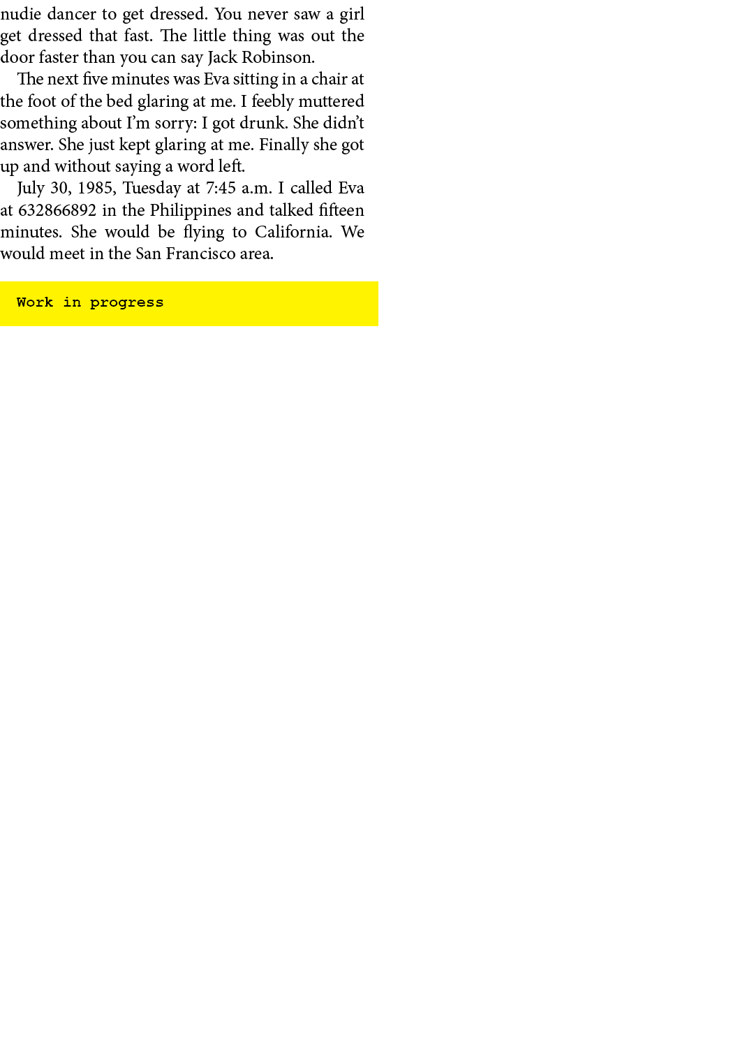nudie dancer to get dressed. You never saw a girl get dressed that fast. The little thing was out the door faster tha...