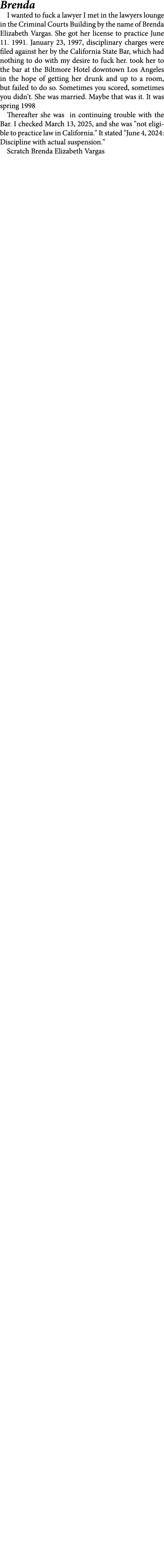 Brenda I wanted to fuck a lawyer I met in the lawyers lounge in the ﻿Criminal Courts Building by the name of ﻿﻿Brenda...