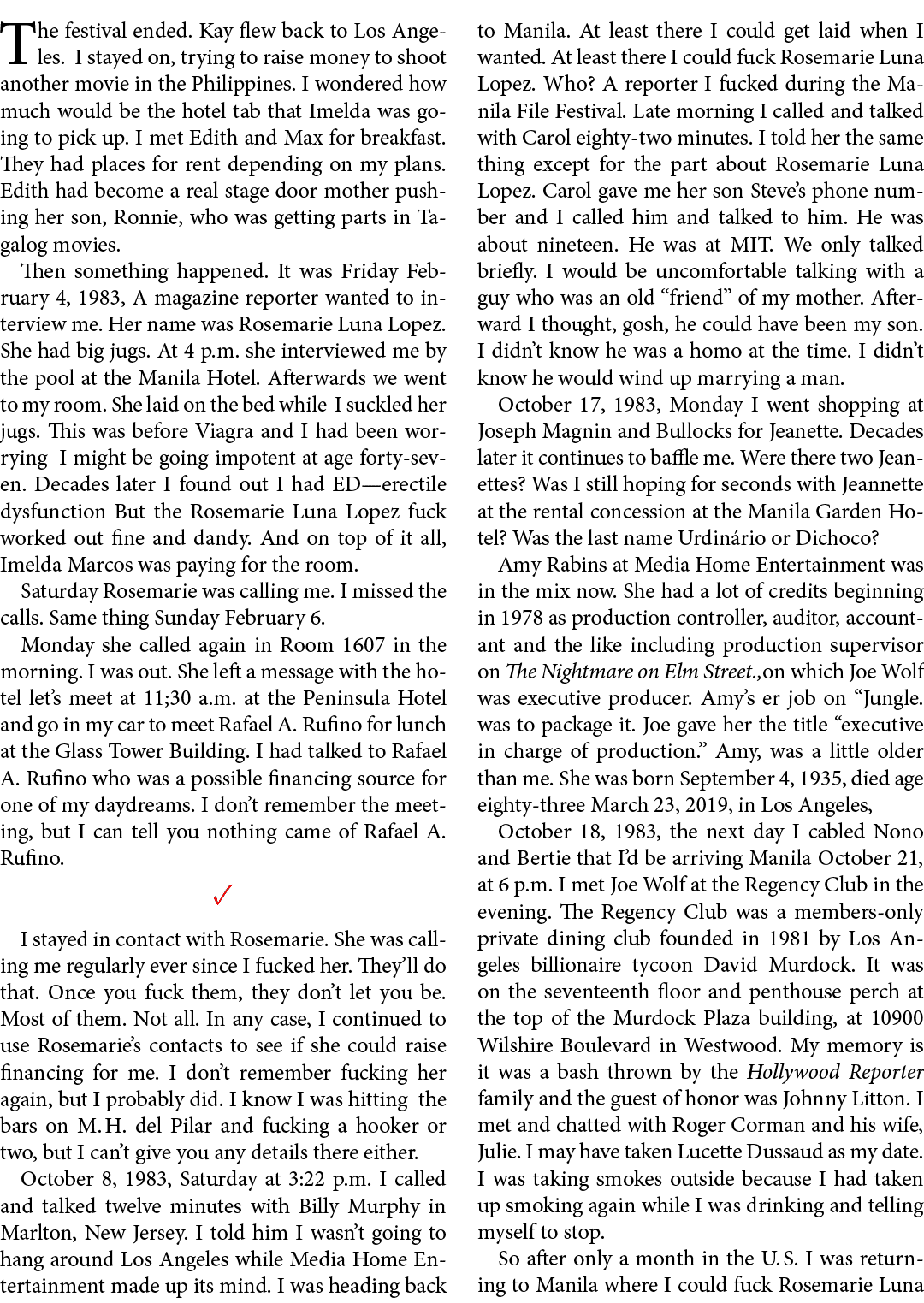 The festival ended. Kay flew back to Los Angeles. I stayed on, trying to raise money to shoot another movie in the Ph...