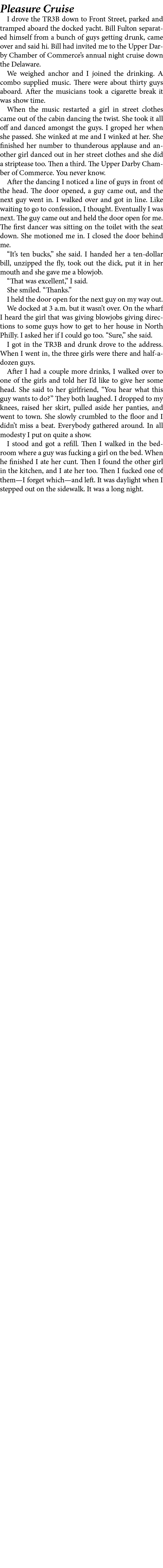 Pleasure Cruise I drove the ﻿TR3B down to Front Street, parked and tramped aboard the docked yacht. Bill Fulton separ...