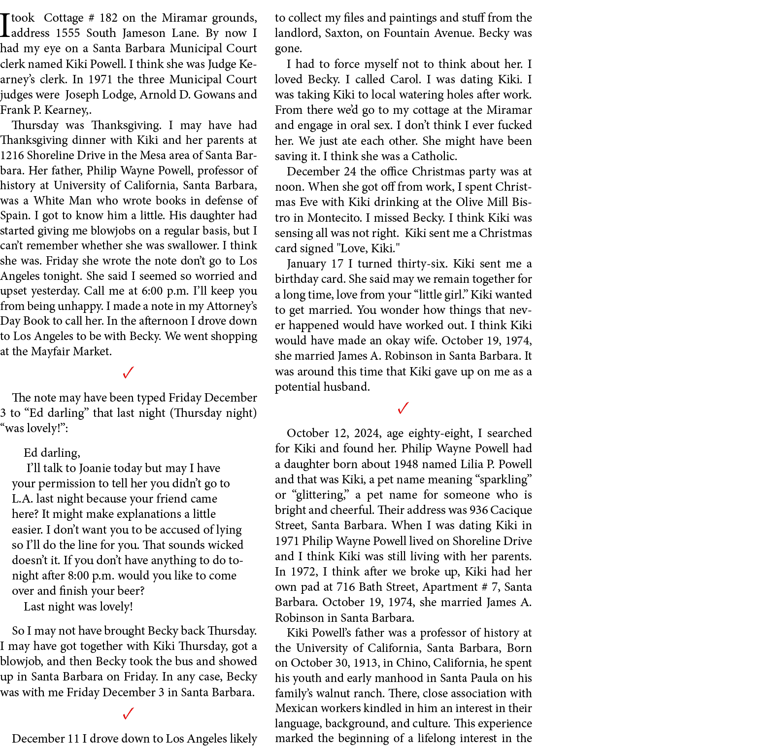 I took ﻿Cottage # 182 on the Miramar grounds, address ﻿1555 South Jameson Lane. By now I had my eye on a ﻿﻿Santa Barb...