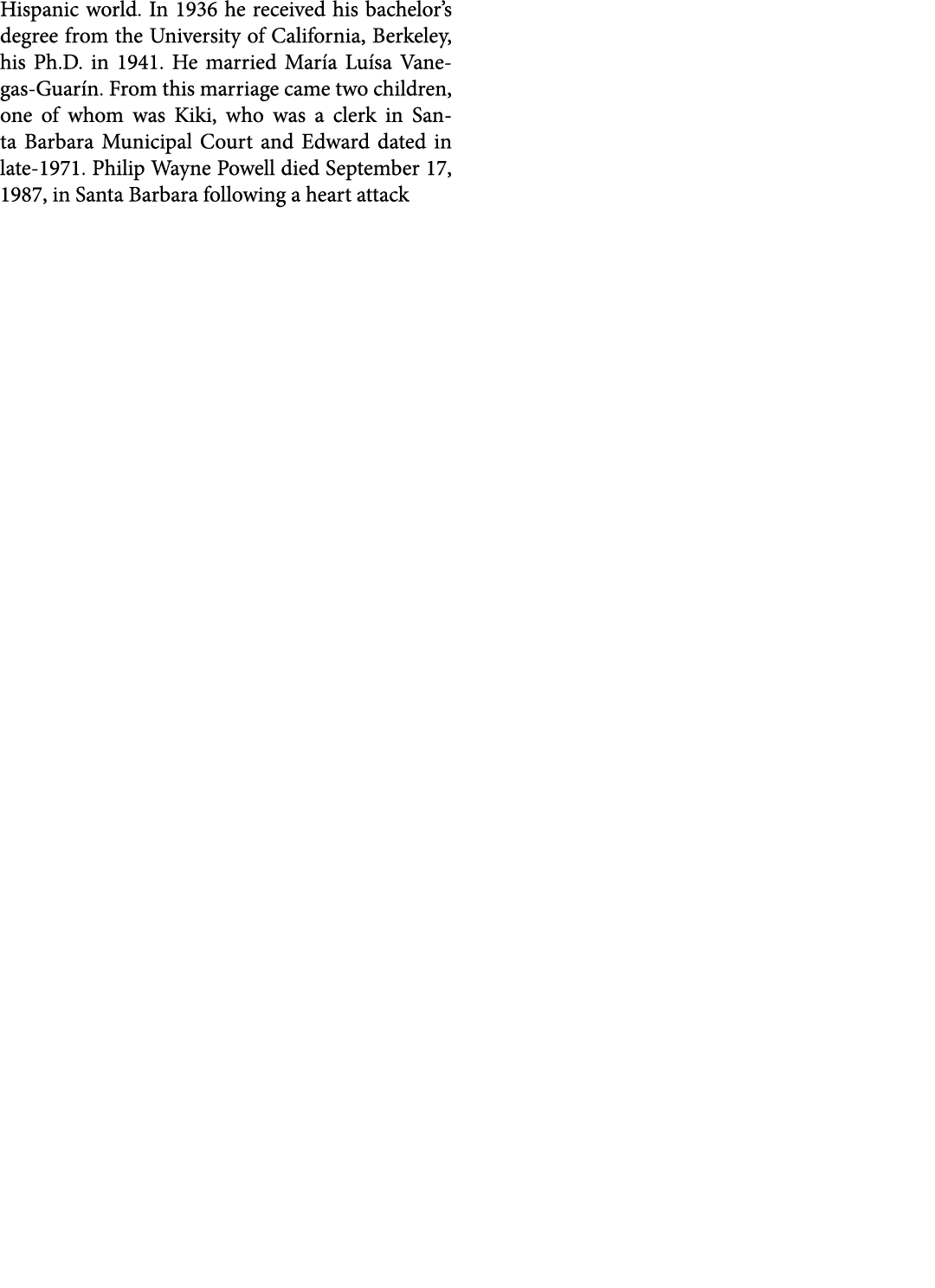 Hispanic world. In 1936 he received his bachelor’s degree from the ﻿University of ﻿California, Berkeley, his Ph.D. in...