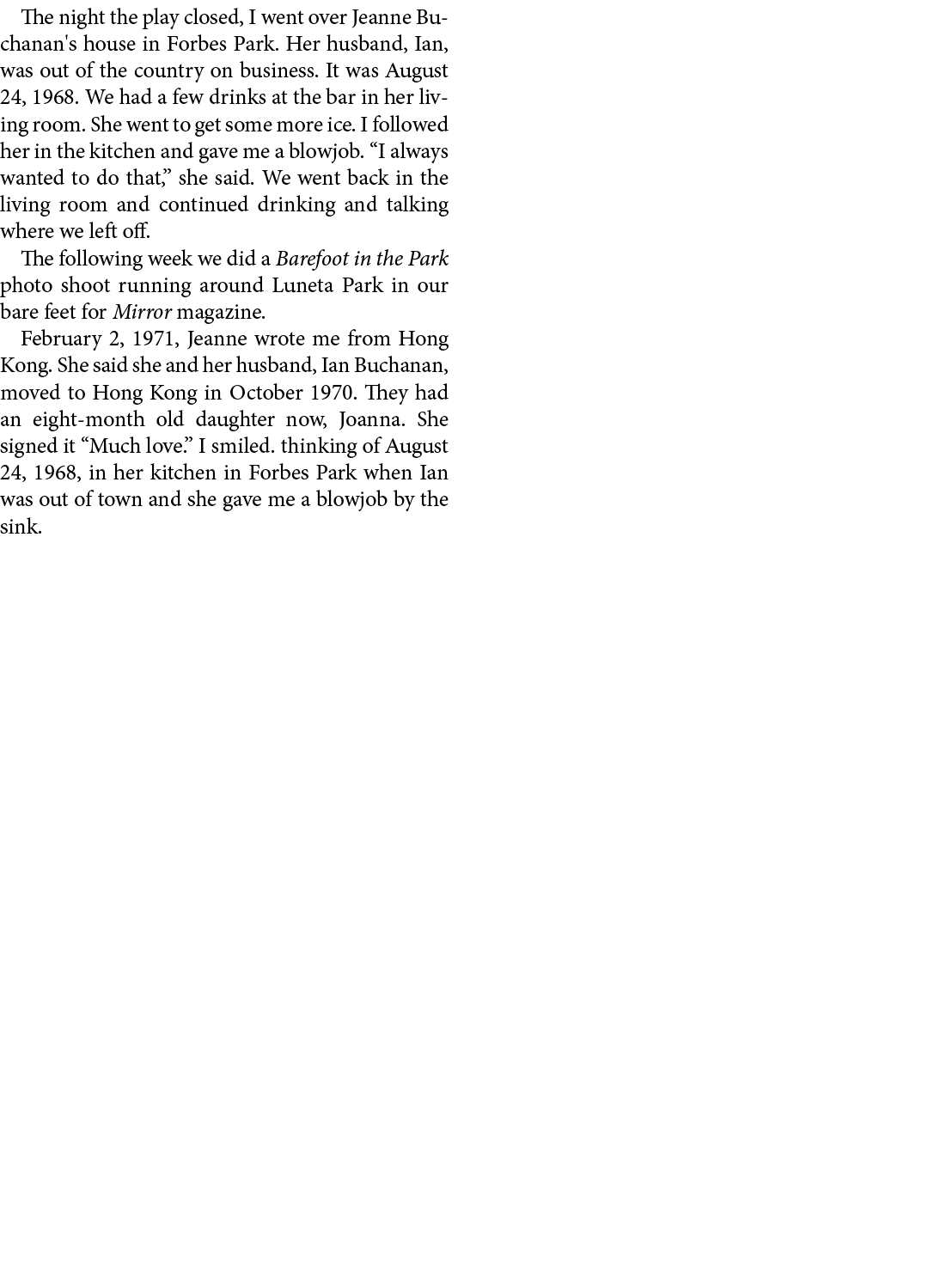 The night the play closed, I went over ﻿Jeanne Buchanan's house in ﻿Forbes Park. Her husband, Ian, was out of the cou...