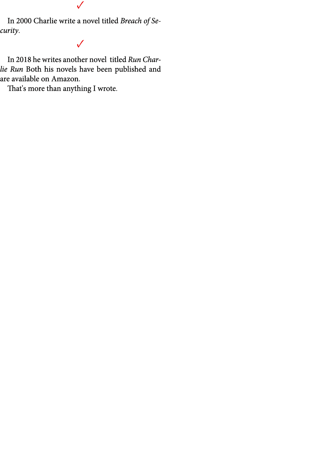 ✓ In 2000 Charlie write a novel titled Breach of Security. ✓ In 2018 he writes another novel titled Run Charlie Run B...