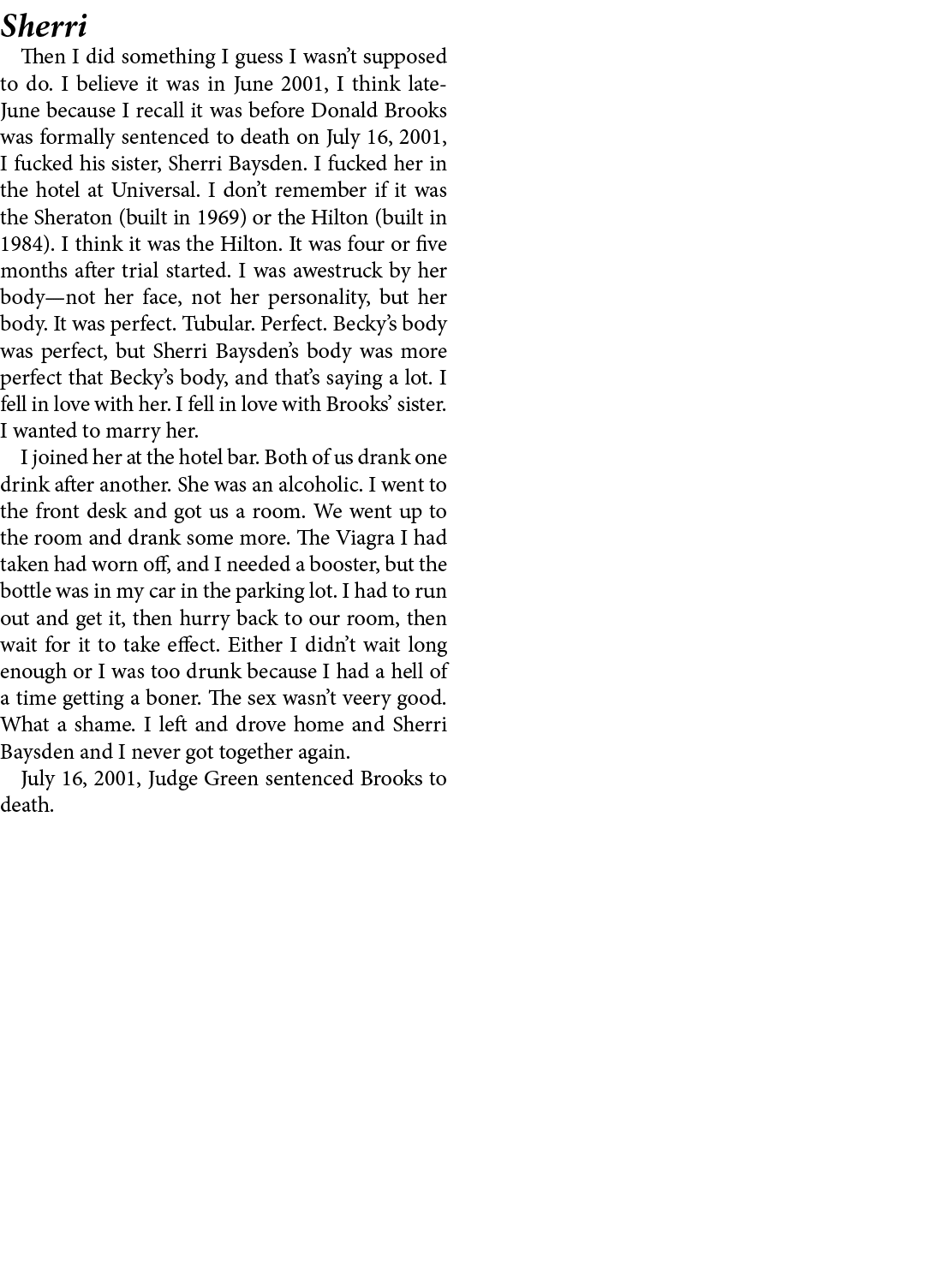 Sherri Then I did something I guess I wasn’t supposed to do. I believe it was in June 2001, I think late June becaus...