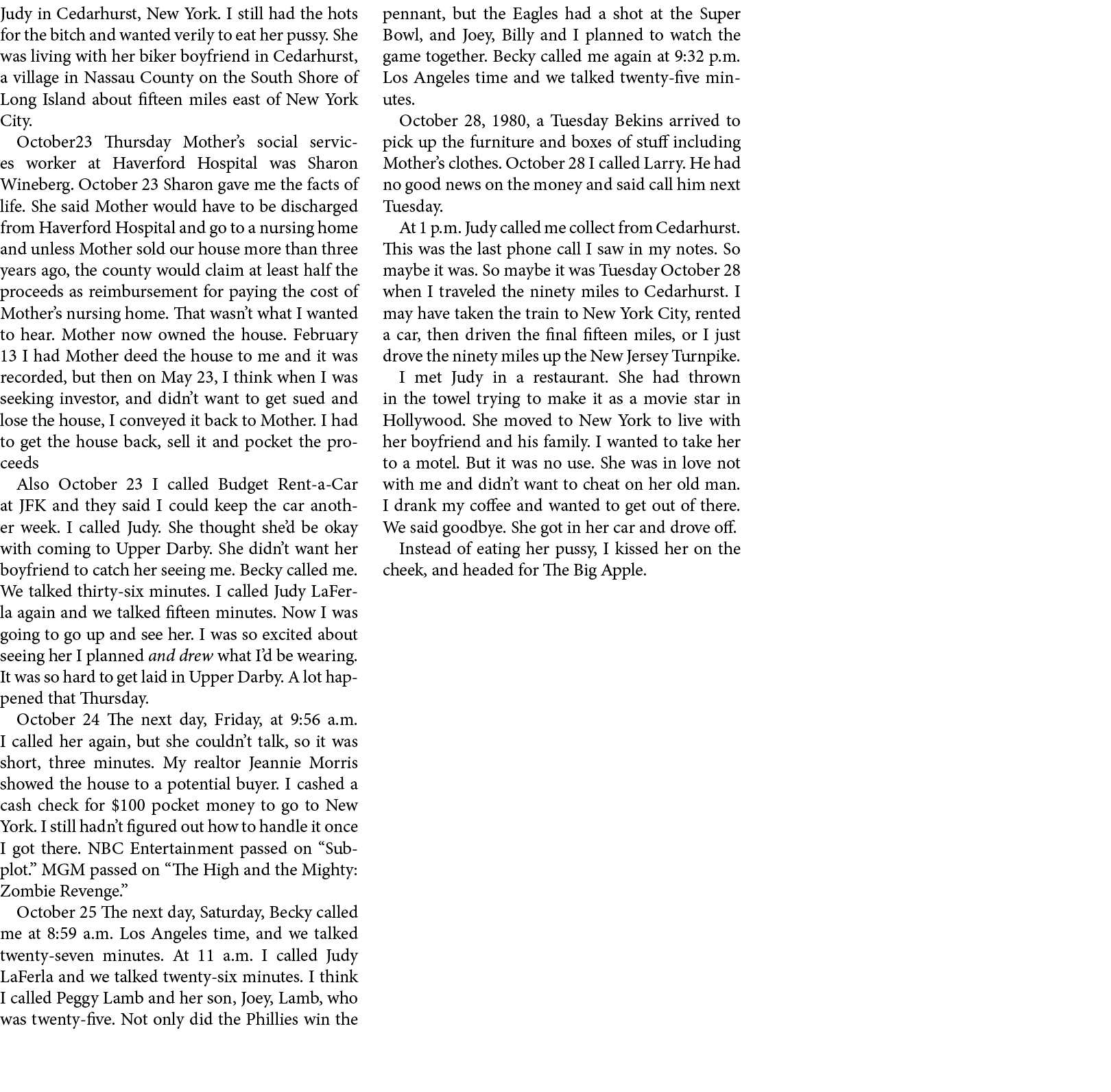 Judy in ﻿Cedarhurst, ﻿New York. I still had the hots for the bitch and wanted verily to eat her pussy. She was livin...