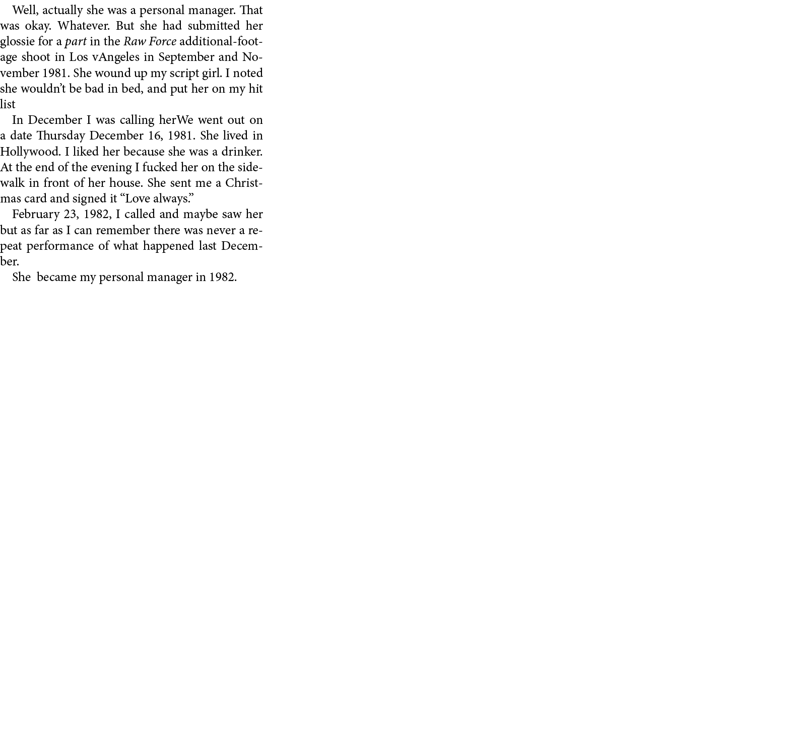 Well, actually she was a personal manager. That was okay. Whatever. But she had submitted her glossie for a part in t...