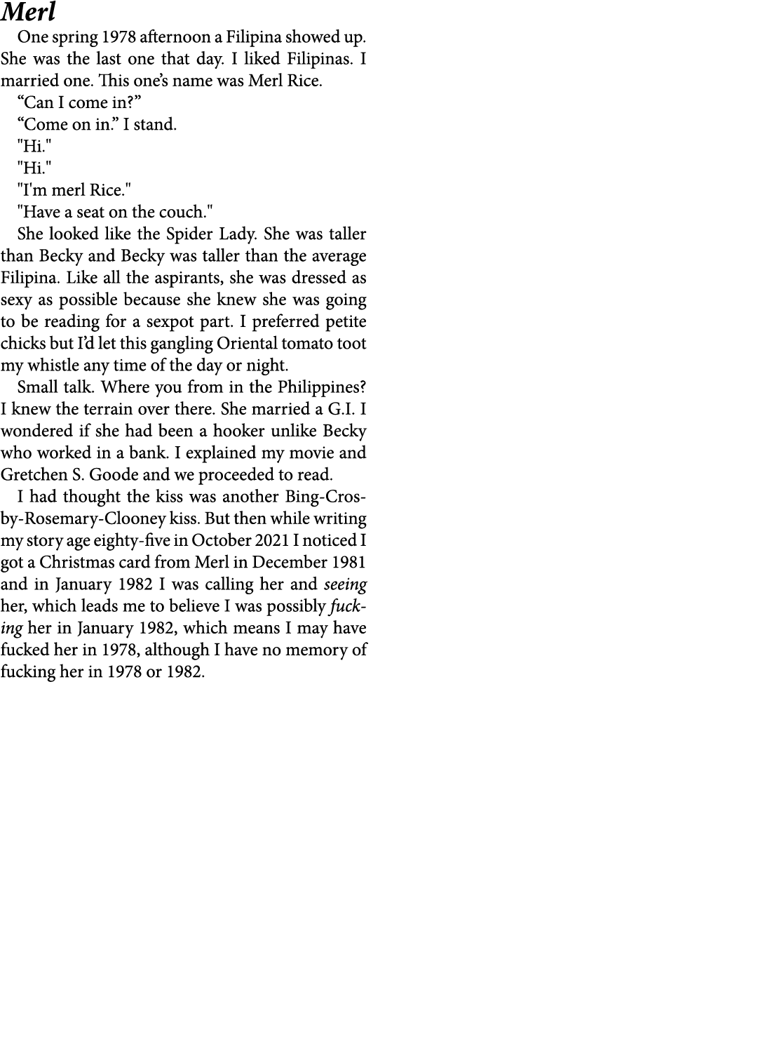 Merl One spring 1978 afternoon a Filipina showed up. She was the last one that day. I liked Filipinas. I married one....