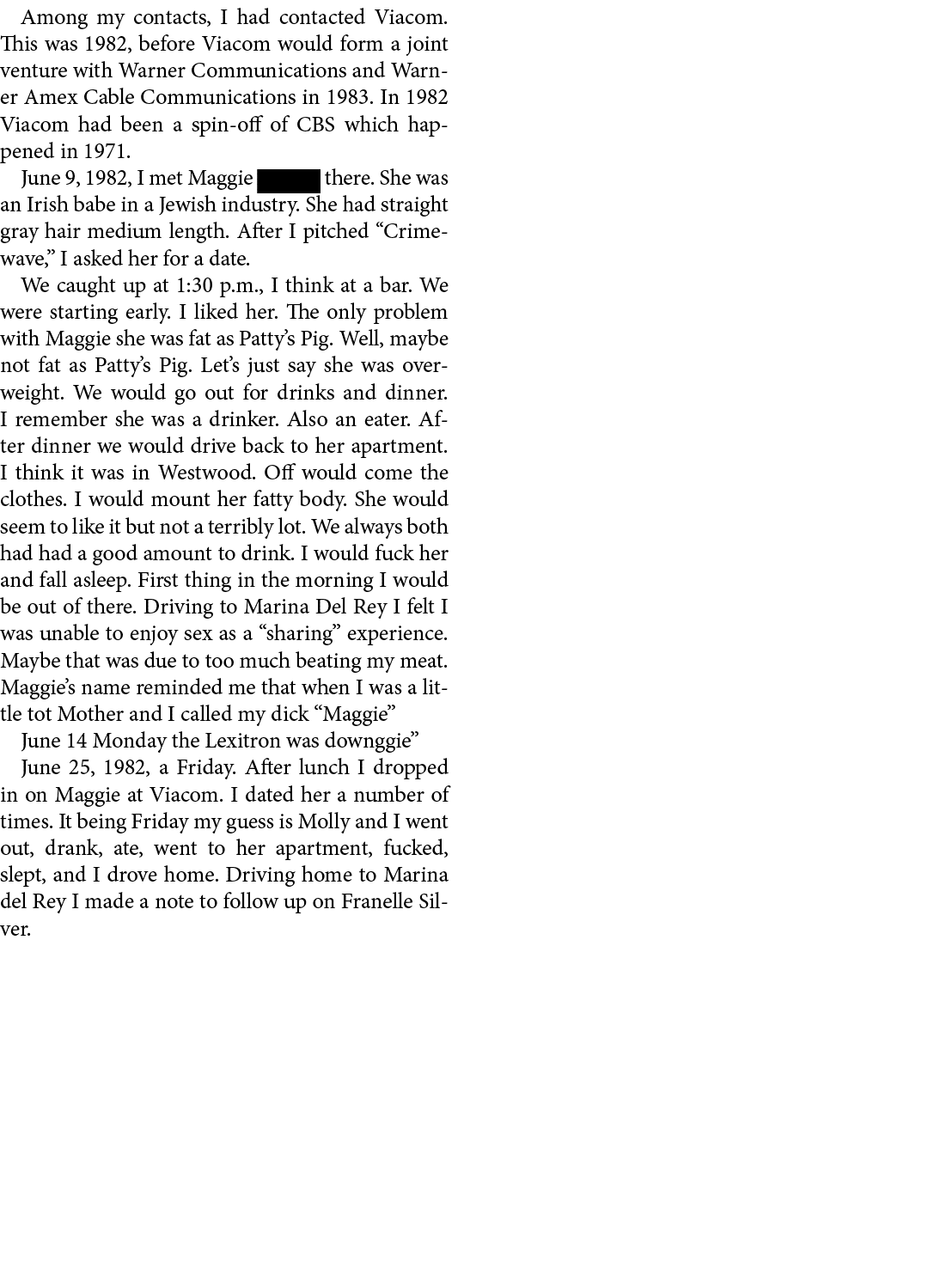 Among my contacts, I had contacted Viacom. This was 1982, before Viacom would form a joint venture with Warner Commun...