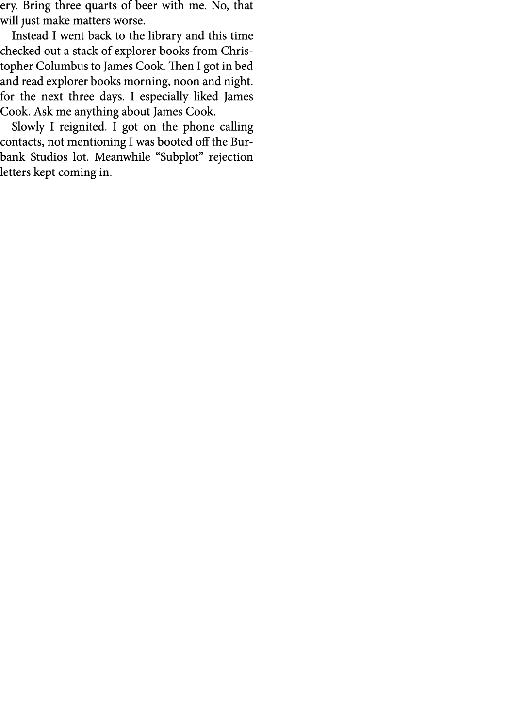 ery. Bring three quarts of beer with me. No, that will just make matters worse. Instead I went back to the library an...