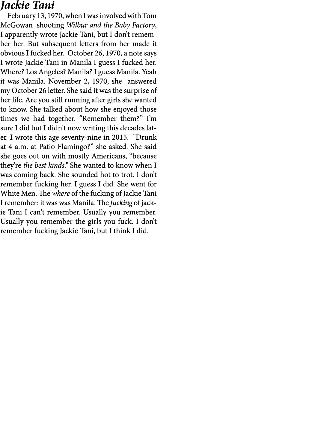 Jackie Tani February 13, 1970, when I was involved with Tom McGowan shooting Wilbur and the Baby Factory, I apparent...