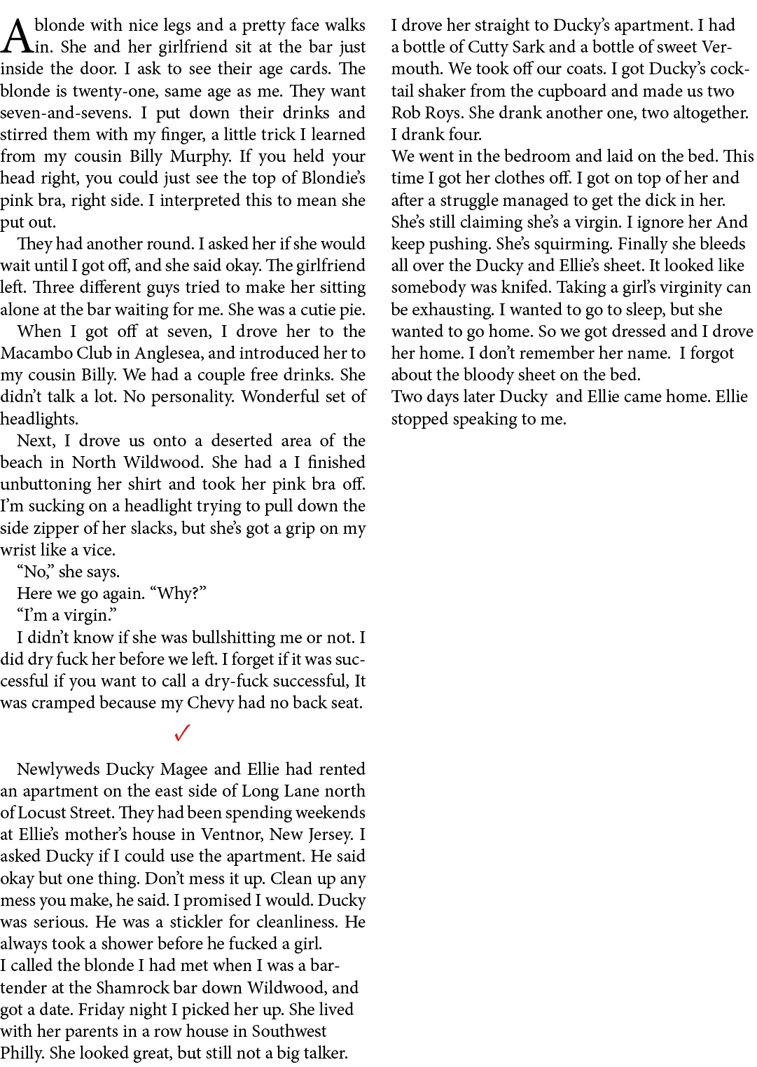 A blonde with nice legs and a pretty face walks in. She and her girlfriend sit at the bar just inside the door. I ask...