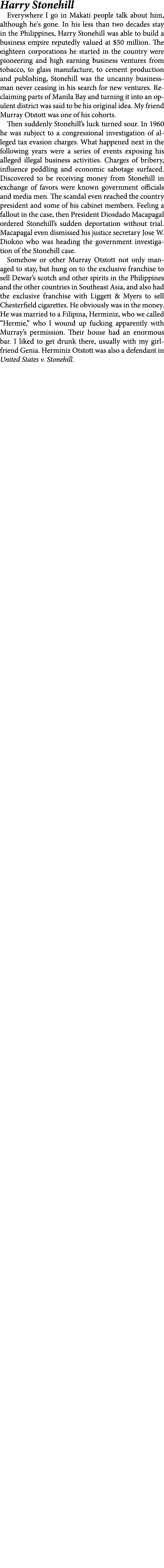 Harry Stonehill Everywhere I go in ﻿Makati people talk about him, although he's gone. In his less than two decades st...