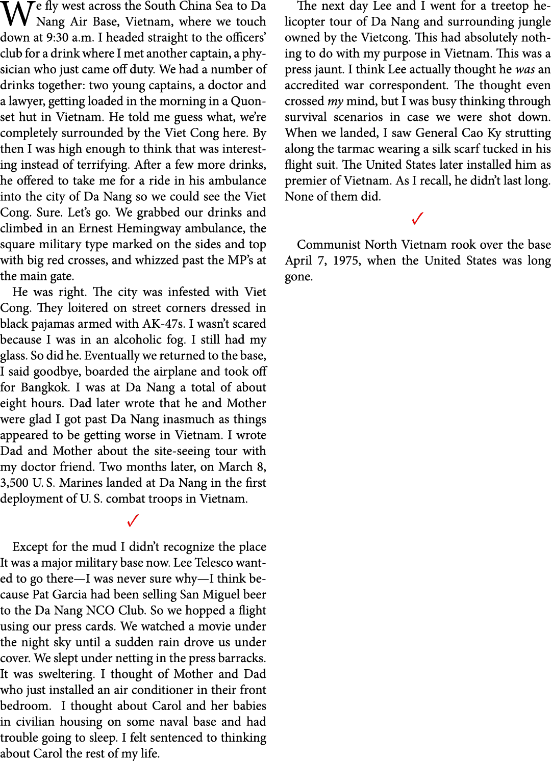 We fly west across the ﻿South China Sea to ﻿﻿Da Nang Air Base, ﻿Vietnam, where we touch down at 9:30 a.m. I headed st...