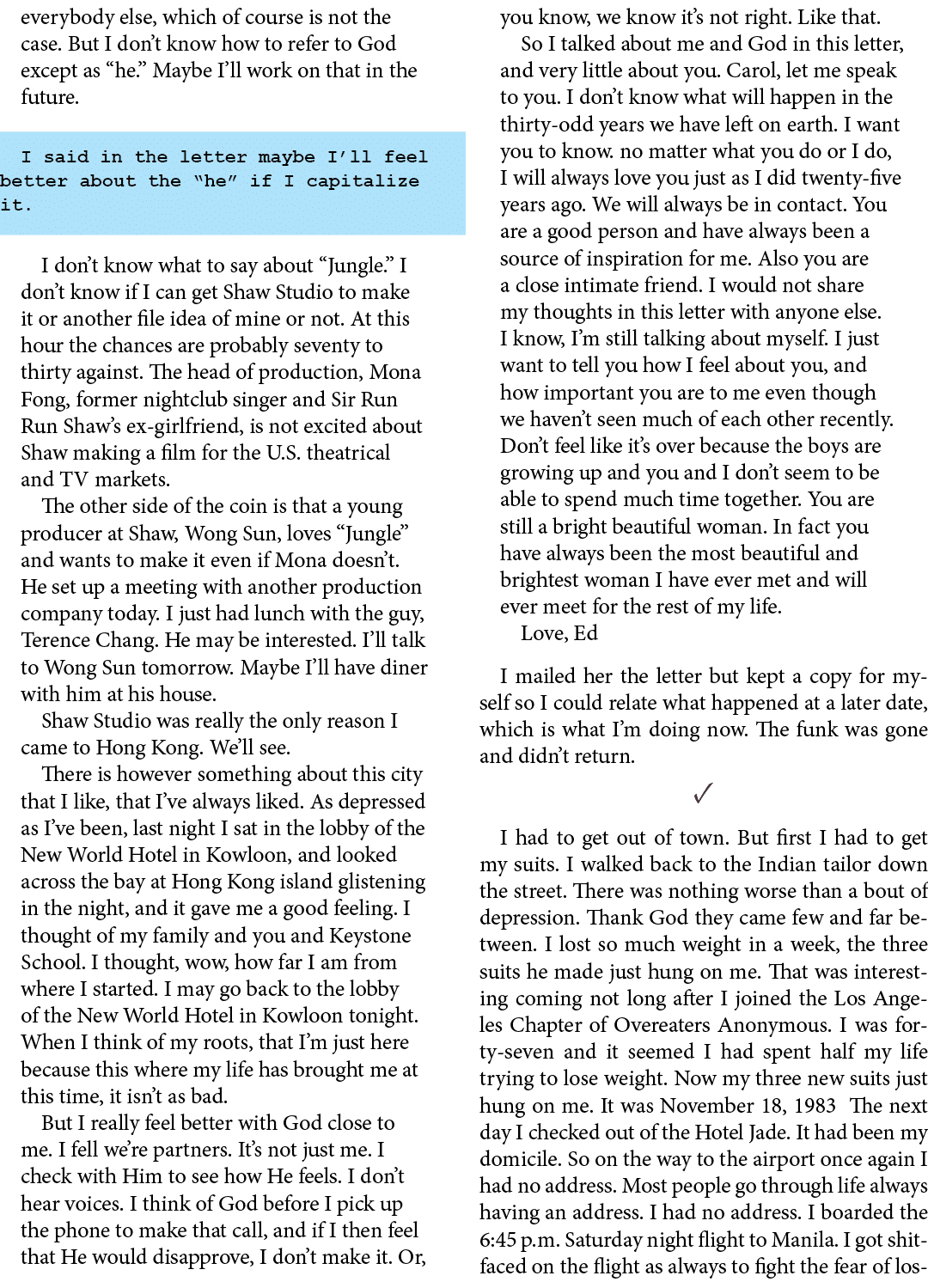 everybody else, which of course is not the case. But I don’t know how to refer to God except as “he.” Maybe I’ll work...