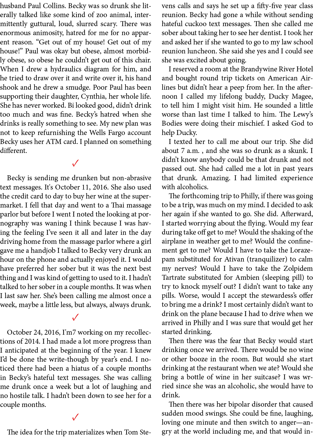 husband Paul Collins. Becky was so drunk she literally talked like some kind of zoo animal, intermittently guttural, ...