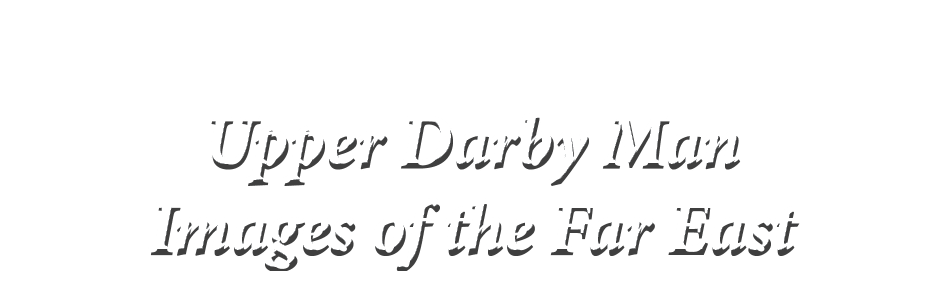  Upper Darby Man Images of the Far East
