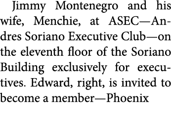 Jimmy Montenegro and his wife, Menchie, at ASEC—Andres Soriano Executive Club­—on the eleventh floor of the ﻿Soriano...