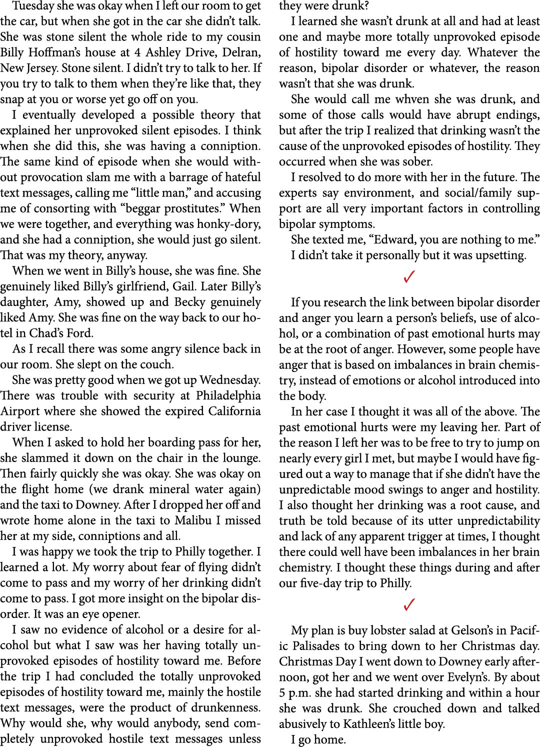 Tuesday she was okay when I left our room to get the car, but when she got in the car she didn’t talk. She was stone ...