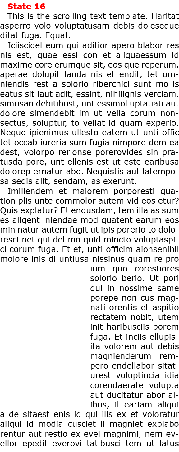State 16 This is the scrolling text template. Haritat asperro volo voluptatusam debis doleseque ditat fuga. Equat. Ic...
