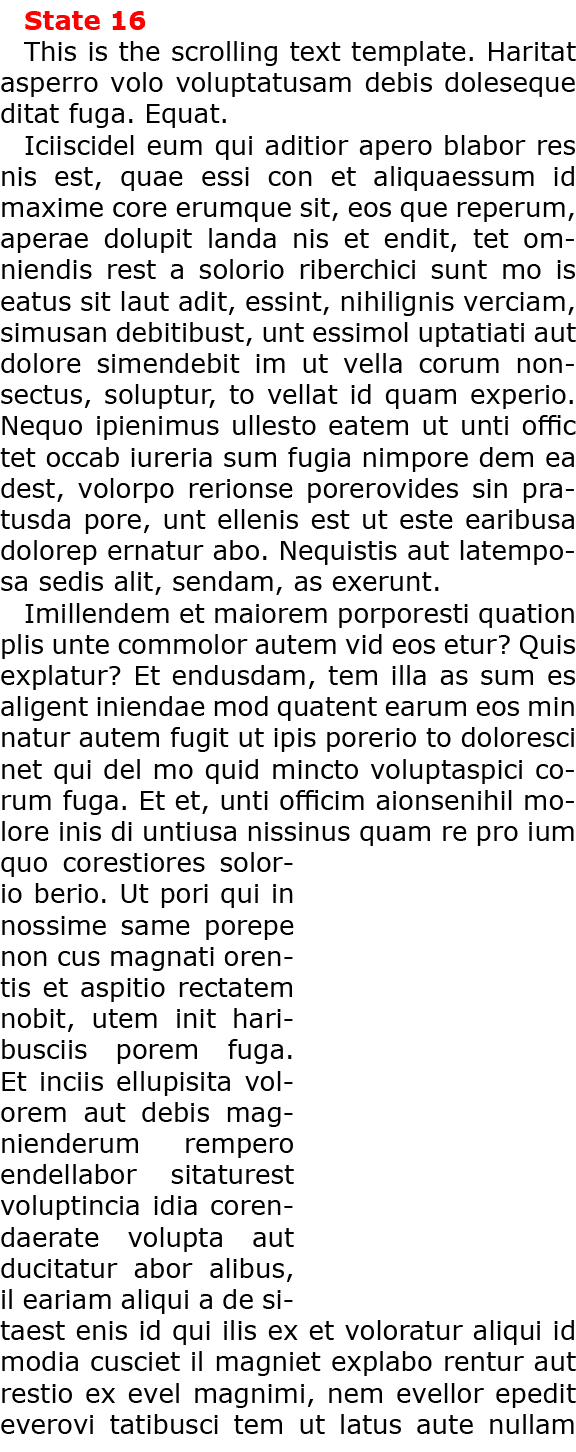 State 16 This is the scrolling text template. Haritat asperro volo voluptatusam debis doleseque ditat fuga. Equat. Ic...