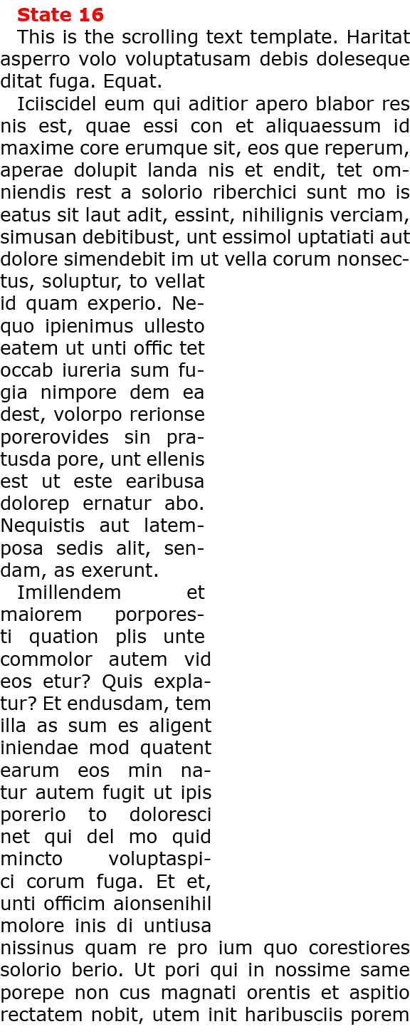 State 16 This is the scrolling text template. Haritat asperro volo voluptatusam debis doleseque ditat fuga. Equat. Ic...