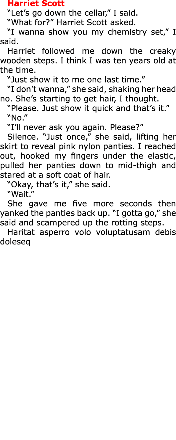 Harriet Scott “Let’s go down the cellar,” I said. “What for?” Harriet Scott asked. “I wanna show you my chemistry se...