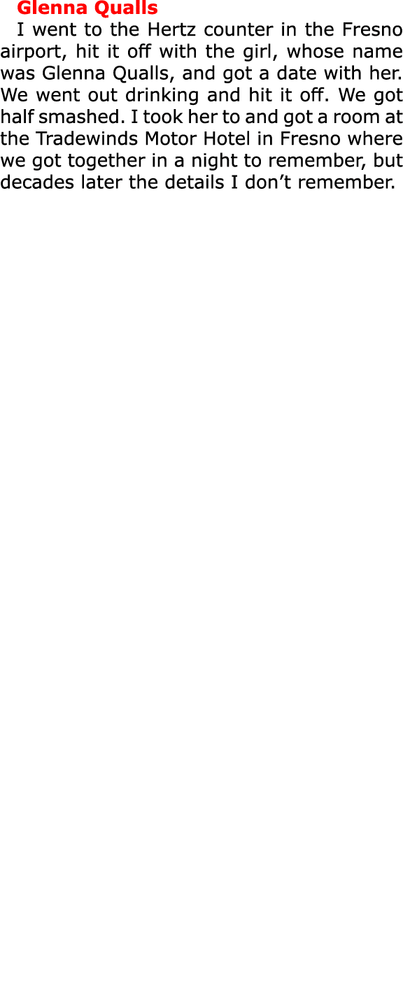 Glenna Qualls I went to the Hertz counter in the Fresno airport, hit it off with the girl, whose name was ﻿Glenna Qu...